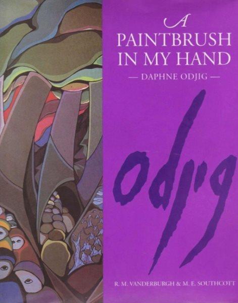 A paintbrush in my hand / Daphne Odjig through R.M. Vanderburgh and M.E. Southcott.