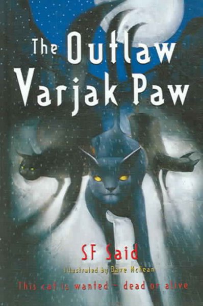 The outlaw Varjak Paw / SF Said ; illustrated by Dave McKean.