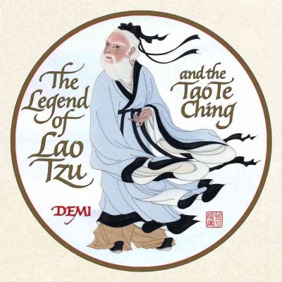 The legend of Lao Tzu and the Tao te ching / Demi.