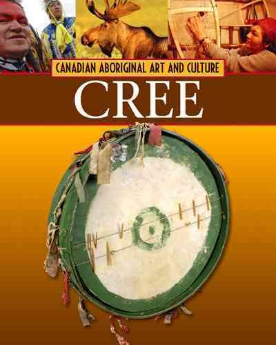 The Cree : Canadian Aboriginal Art and Culture / Erinn Banting.
