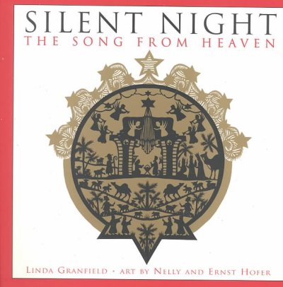 Silent night : the song from heaven / Linda Granfield ; art by Ernst & Nelly Hofer.