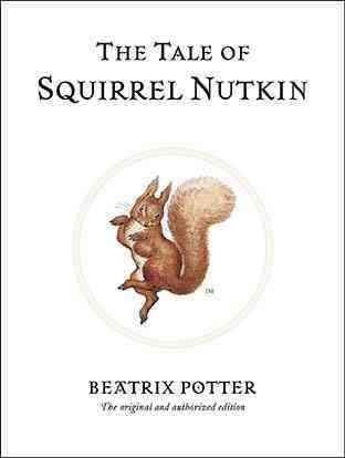 The tale of squirrel Nutkin / by Beatrix Potter.