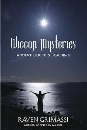The Wiccan mysteries : ancient origins & teachings / Raven Grimassi.