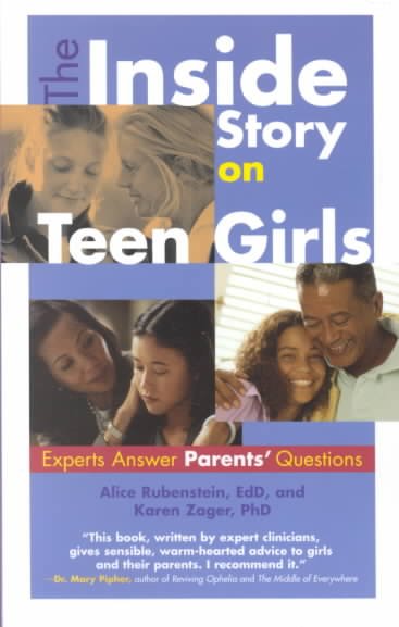 The inside story on teen girls : experts answer teens' questions / Alice Rubenstein and Karen Zager.