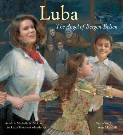 Luba : the angel of Bergen-Belsen / as told to Michelle R. McCann by Luba Tryszynska-Frederick ; illustrations by Ann Marshall.