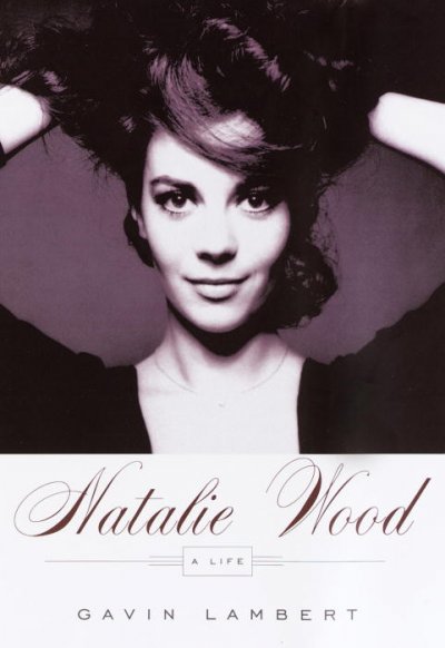 Natalie Wood : a life / Gavin Lambert.
