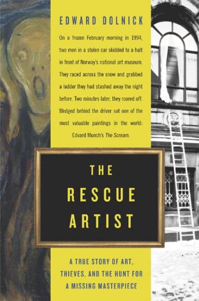 The rescue artist : a true story of art, thieves, and the hunt for a missing masterpiece / Edward Dolnick.