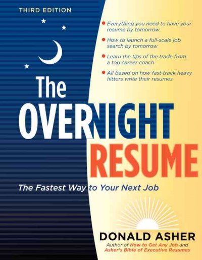 The overnight résumé : the fastest way to your next job / Donald Asher.