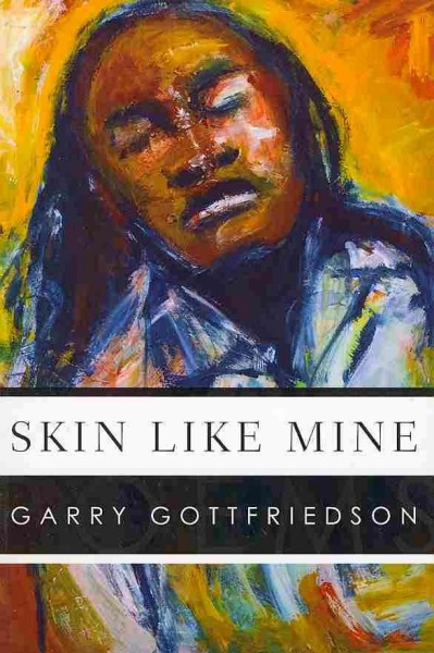 Skin like mine / Garry Gottfriedson.