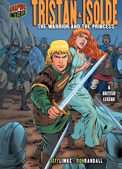 Tristan & Isolde : the warrior and the princess, a British legend / story by Jeff Limke, pencils and inks by Ron Randall ; adapted from Celtic mythology and from Sir Thomas Malory's Le morte d'Arthur.