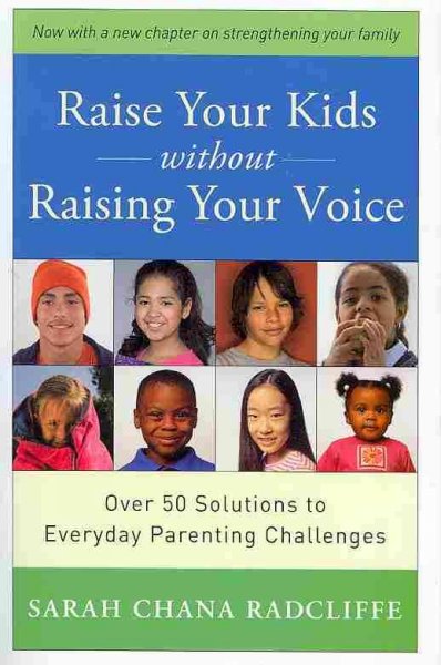 Raise your kids without raising your voice / Sarah Chana Radcliffe.