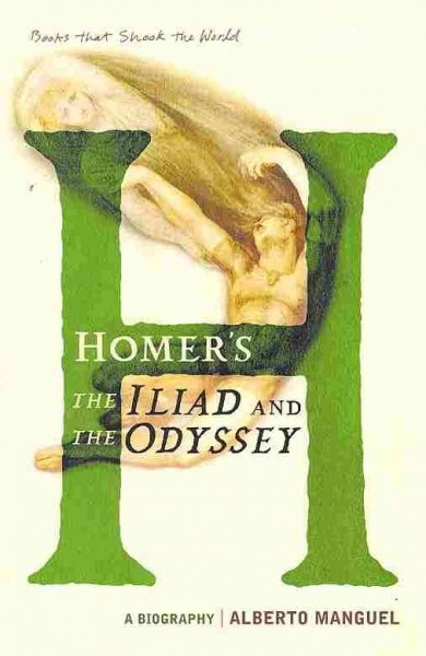 Homer's The Iliad and The Odyssey : a biography / Alberto Manguel.