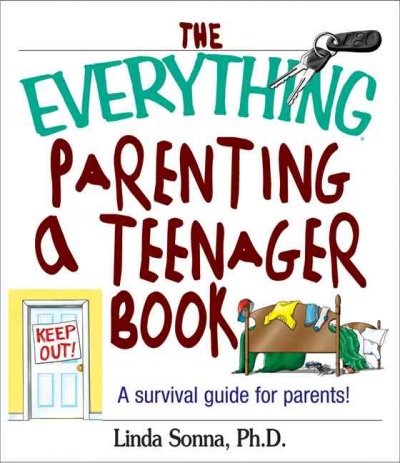The everything parenting a teenager book : a survival guide for parents! / Linda Sonna.