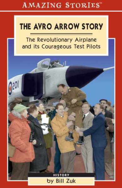 The Avro Arrow story / Bill Zuk.
