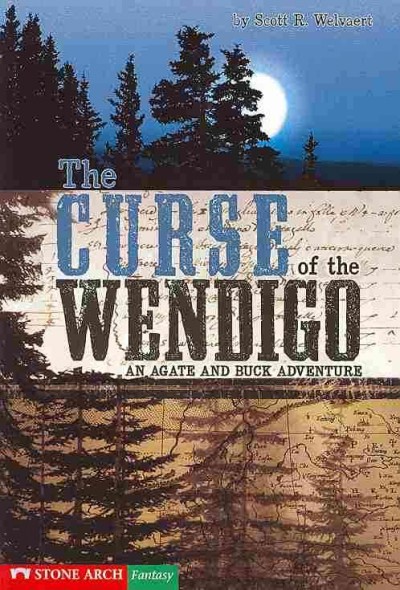 Curse of the Wendigo : An Agate and Buck adventure / by Scott R. Welvaert ; illustrated by Brann Garvey.