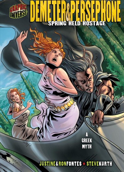Demeter and Persephone : spring held hostage / story by Justine and Ron Fontes ; pencils by Steve Kurth ; inks by Barbara Schultz.