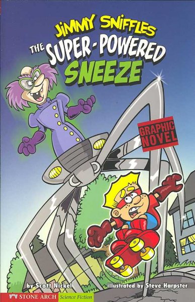 The super-powered sneeze / by Scott Nickel ; illustrated by Steve Harpster.