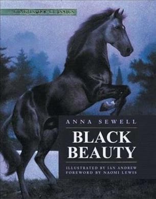 Black Beauty : his grooms and companions : the autobiography of a horse  / by Anna Sewell ; illustrated by Ian Andrew ; foreword by Naomi Lewis ; translated from the original equine.