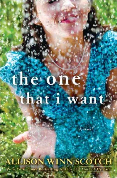 The one that I want : a novel / Allison Winn Scotch.