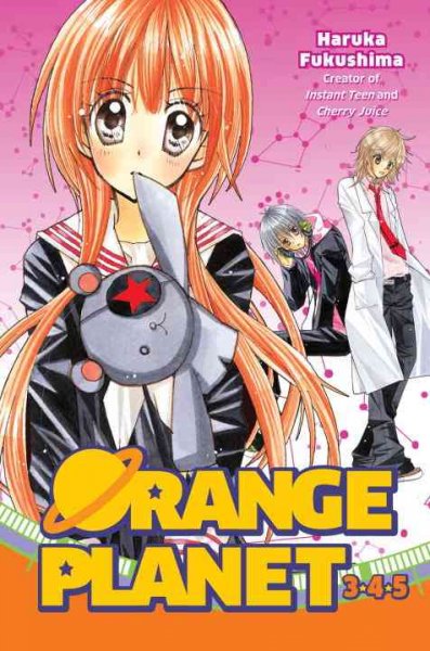 Orange planet. 3/4/5 / Haruka Fukishima ; [translator Kaya Laterman].
