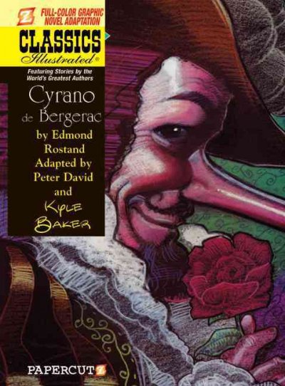 Cyrano de Bergerac / by Edmond Rostand ; adapted by Peter David [writer] ; and Kyle Baker [artist, letterer].