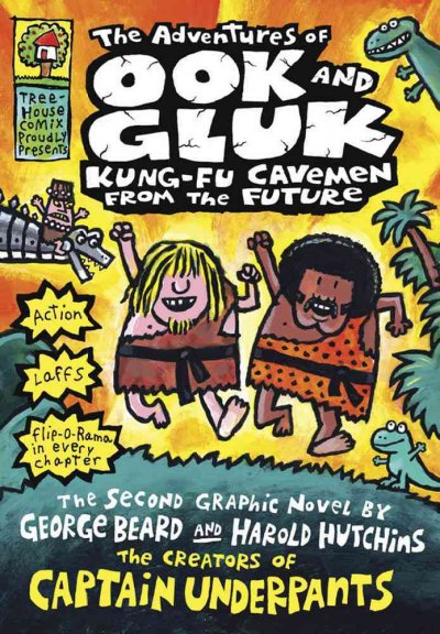 The adventures of Ook and Gluk : kung-fu cavemen from the future  [Dav Pilkey] ; by George Beard and Harold Hutchins.