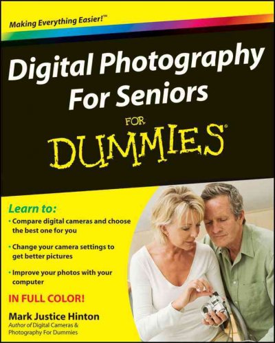 Digital photography for seniors for dummies / by Mark Justice Hinton.
