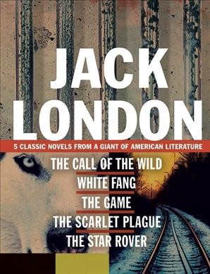 Jack London : 5 classic novels from a giant of American literature.