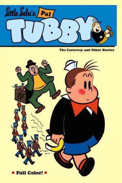 Tubby : the castaway and other stories / story and art, John Stanley ; based on the character Marge Buell.