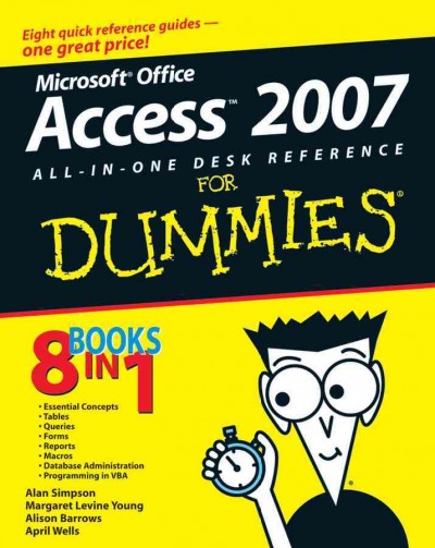 Microsoft Office Access 2007 [electronic resource] : all-in-one desk reference for dummies / Alan Simpson ... [et al.].