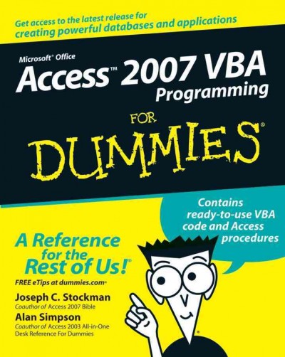 Access 2007 VBA programming for dummies [electronic resource] / by Joseph C. Stockman and Alan Simpson.