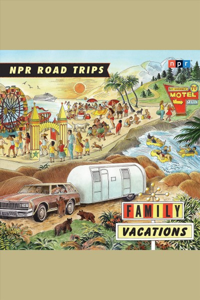 Family vacations [electronic resource] : stories that take you away.
