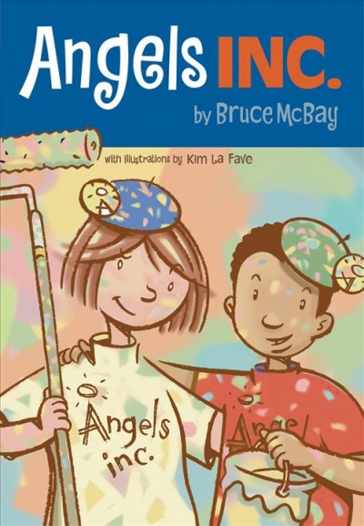 Angels Inc. by Bruce McBay ; [illustrated by Kim LaFave].