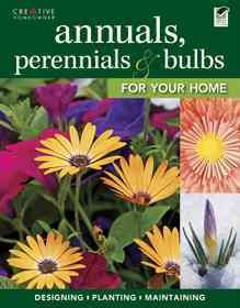 Annuals, perennials & bulbs for your home / [writer, Anne Halpin].
