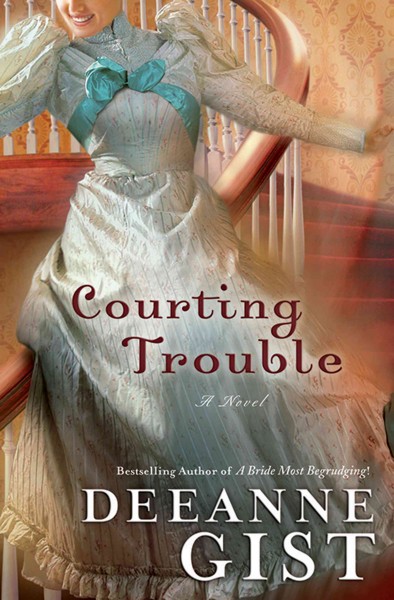 Courting trouble [electronic resource] : a novel / Deeanne Gist.