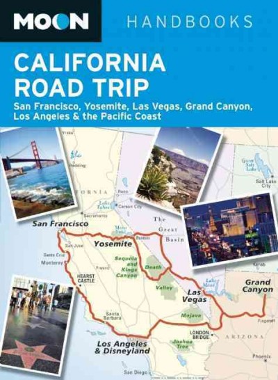 California road trip : San Francisco, Yosemite, Las Vegas, Grand Canyon, Los Angeles & the Pacific Coast / [contributors, Michael Cervin ... [et al.]].