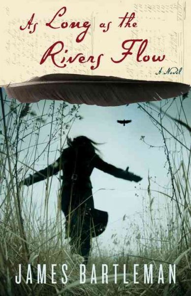 As long as the rivers flow / James Bartleman.
