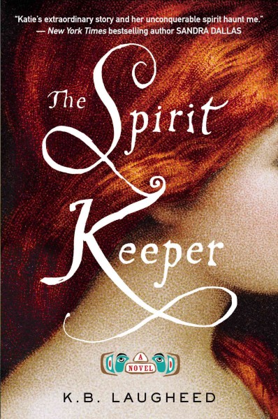 The spirit keeper : a novel / K. B. Laugheed.