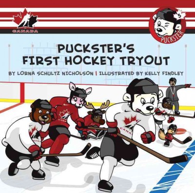Puckster's first hockey tryout / by Lorna Schultz Nicholson ; illustrated by Kelly Findley.