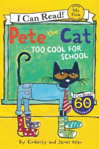 Pete the cat : too cool for school / by Kimberly and James Dean.