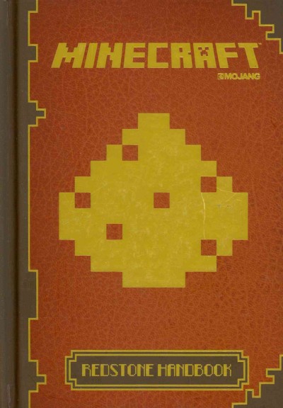 Minecraft. Redstone handbook / written by Nick Farwell ; edited by Jane Riordan and Stephanie Milton.