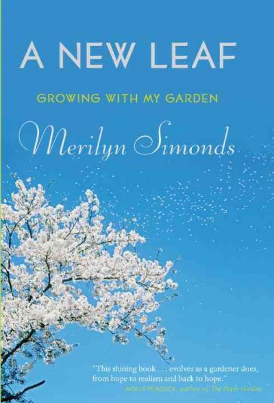 A new leaf [electronic resource] : growing with my garden / Merilyn Simonds.