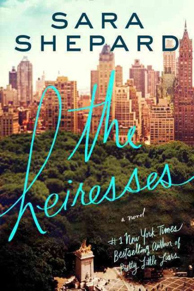 The heiresses : a novel / Sara Shepard.