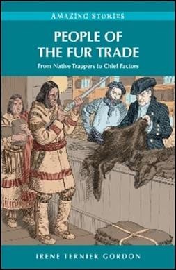 People of the fur trade : from Native trappers to chief factors / Irene Ternier Gordon.