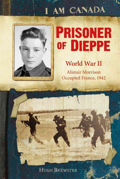 Prisoner of Dieppe : World War II / by Hugh Brewster.