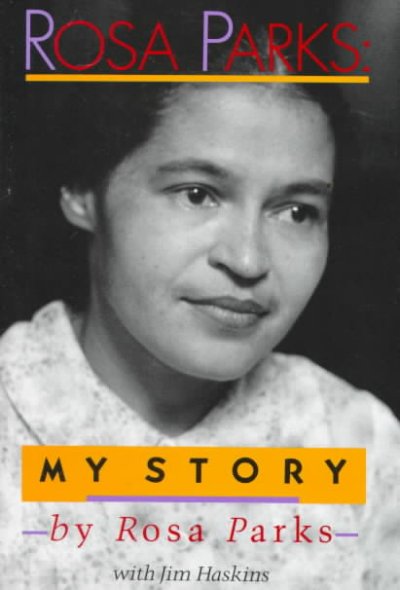 Rosa Parks : my story / by Rosa Parks with Jim Haskins.