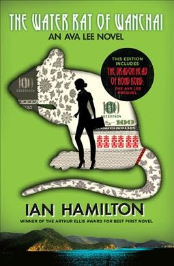 The water rat of Wanchai .  / Ava Lee Book 1 / Ian Hamilton.