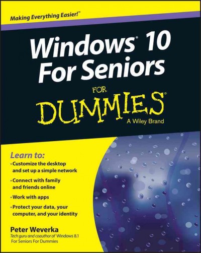 Windows 10 for seniors for dummies / by Peter Weverka.