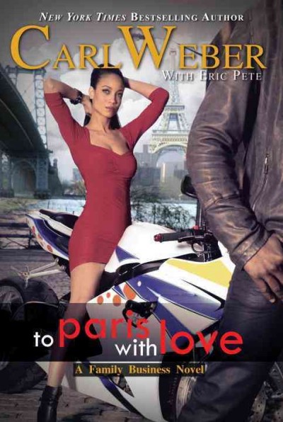 To Paris with love : a family business novel / Carl Weber and Eric Pete.
