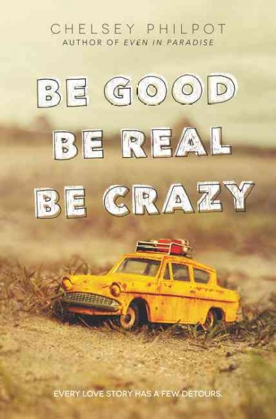 Be good be real be crazy / Chelsey Philpot.